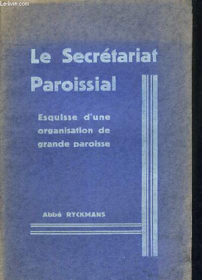 LE SECRETARIAT PAROISSIAL - ESQUISSE D'UNE ORGANISATION DE GRANDE PAROISSE