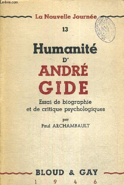 HUMANITE D'ANDRE GIDE - ESSAI DE BIOGRAPHIE ET DE CRITIQUE PSYCHOLOGIQUES - LA NOUVELLE JOURNEE - 13