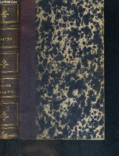CRISE DE LA FOI. TROIS CONFERENCES PHILOSOPHIQUES DE SAINT-ETIENNE DU MONT, 1863