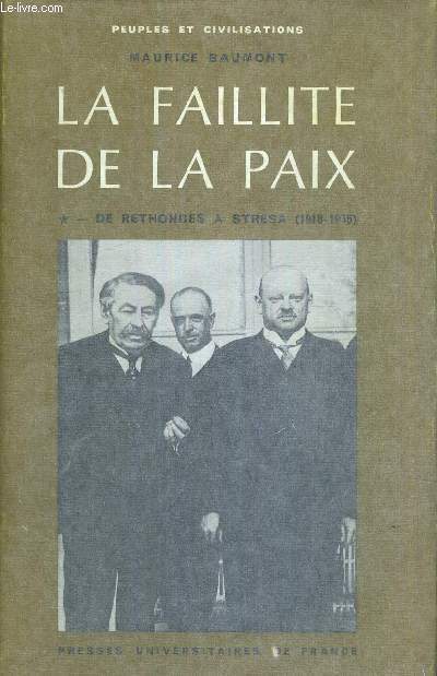 LA FAILLITE DE LA PAIX - 1918-1939 - TOME 20 -DE RETHONDES A STRESA - 1918-1935 - PEUPLES ET CIVILISATIONS - 5EME EDITION