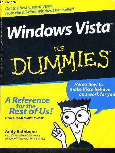 WINDOWS VISTA FOR DUMMIES - A REFERENCE FOR THE REST OF US ! - GET THE BEST VIEW OF VISTA FROM THE ALL-TIME WINDOWS BESTSELLER ! - LIVRE EN ANGLAIS
