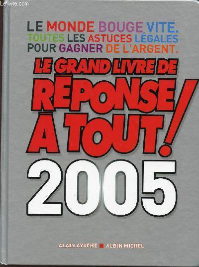 LE GRAND LIVRE DE REPONSE A TOUT 2005