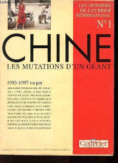 CHINE LES MUTATIONS D'UN GEANT/LES DOSSIERS DE COURRIER INTERNATIONAL N1/ 1993-1997 VU PAR AERA, ASAHI SHIMBUN/ ASIA.../30 AVRIL 1997 SUPPLEMENT AU N339 DE COURRIER INTERNATIONAL