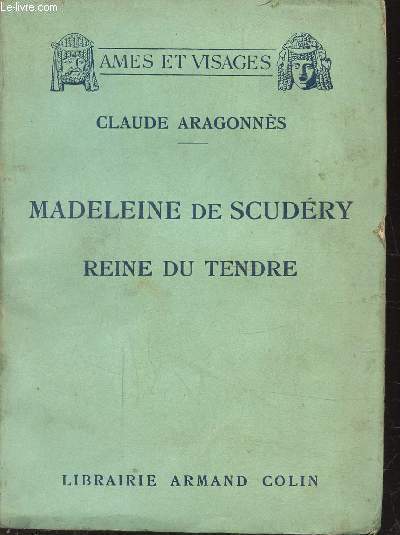 MADELEINE DE SCUDERY , REINE DU TENDRE