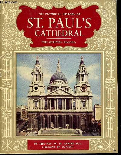 THE PICTORIAL HISTORY OF ST. PAUL'S CATHEDRAL THE OFFICIAL RECORD