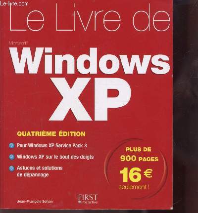 LE LIVRE DE WINDOWS XP - 4E EDITION - WINDOWS XP SP3 - SUR LE BOUT DES DOIGTS - ASTUCES ET SOLUTIONS DE DEPANNAGE