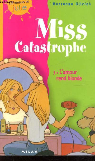 MISS CATASTROPHE TOME III L'AMOUR REND BLONDE