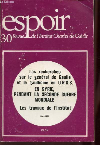 ESPOIR - N30 - Les recherches sur le gnral de Gaulle et le gaullisme en U.R.S.S - En Syrie, pendant la seconde guerre mondiale - Les travaux de l'institut.