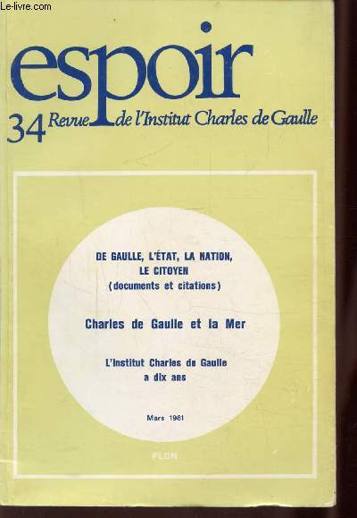 ESPOIR - N34 - De Gaulle, l'Etat, la Nation, le Citoyen - Charles de Gaulle et la mer - L'institut Charles de Gaulle a dix ans.