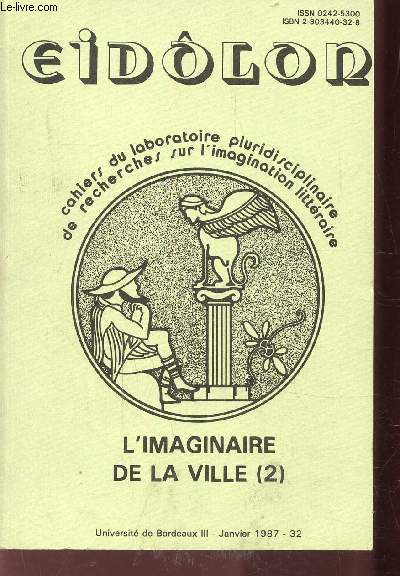 EIDOLON N32 - JANVIER 1987 - L'IMAGINAIRE DE LA VILLE 2 - Cahiers du laboratoire pluridisciplinaire de recherches sur l'imagination littraire.