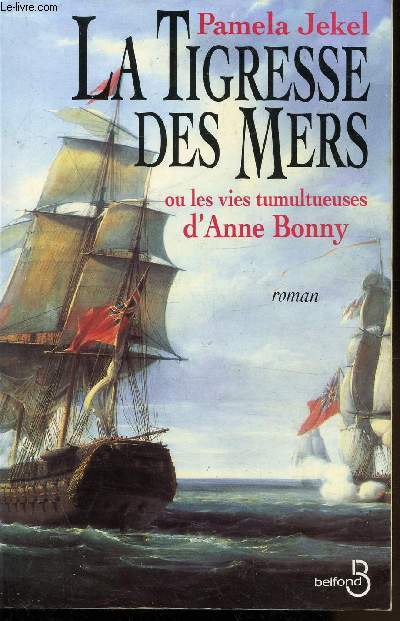 LA TIGRESSE DES MERS OU LES VIES TUMULTUEUSES D'ANNE BONNY