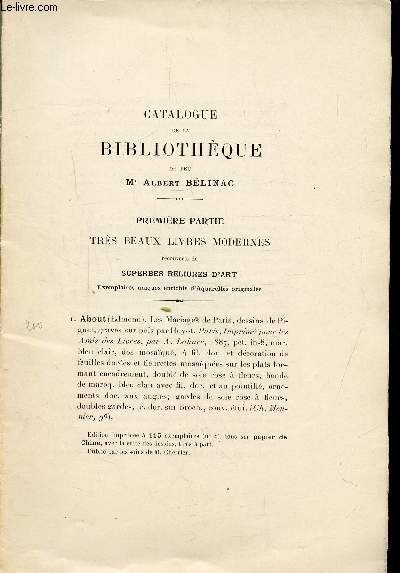 CATALOGUE DE LA BIBLIOTHEQUE DE FEU DE BELINAC ALBERT - PREMIERE PARTIE - TRES BEAUX LIVRES MODERNES -