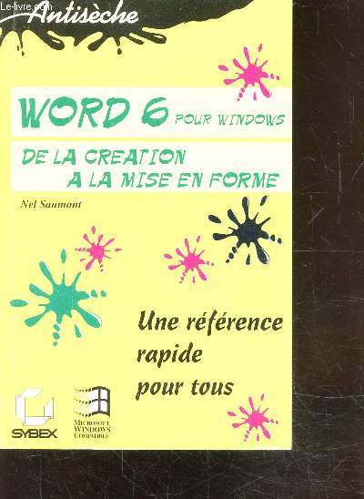 WORD 6 POUR WINDOWS - DE LA CREATION A LA MISE EN FORME