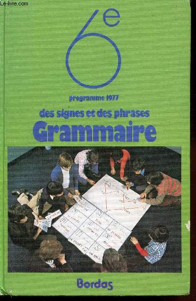 FRANCAIS - PROGRAMME 1977 - 6E - DES SIGNES ET DES PHRASES GRAMMAIRE