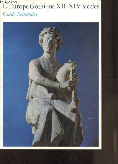 MUSEE DU OUVRE - PAVILLON DE FLORE - L'EUROPE GOTHIQUE - XIIE - XIVE SIECLES -