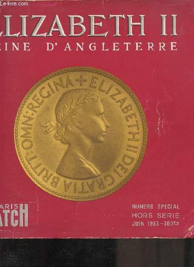 ELIZABETH II - REINE D'ANGLETERRE - NUMERO SPECIAL HORS SERIE 1953 -