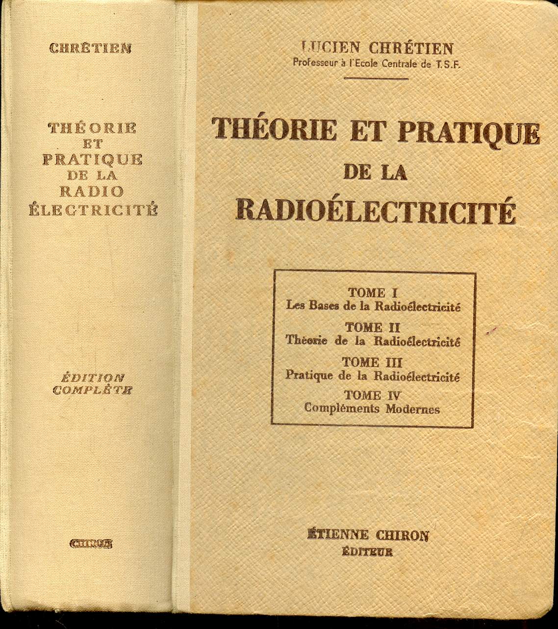 THEORIE ET PRATIQUE DE LA RADIOELECTRICITE - EN 4 TOMES : TOME I + TOME II + TOME III + TOME IV - BASES - THEORIE - PRATIQUE - COMPLEMENTS MODERNES