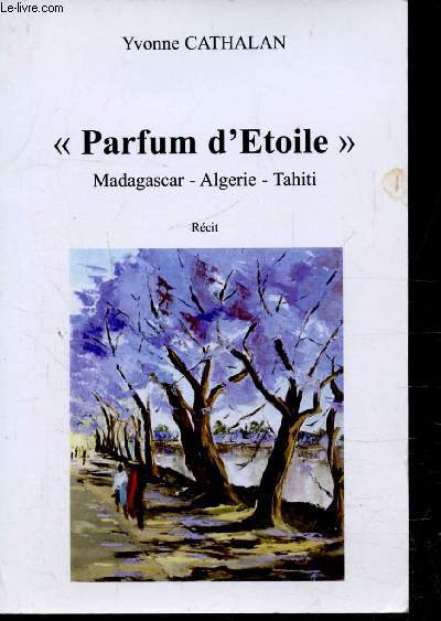 PARFUM D'ETOILE - MADAGASCAR - ALGERIE - TAHITI -