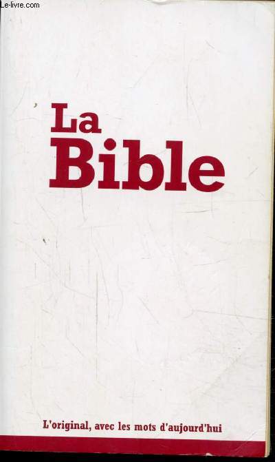 LA BIBLE - SEGOND 21 - L'ORIGINAL AVEC LES MOTS D'AUJOURD'HUI