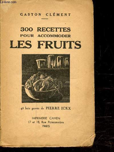 300 RECETTES POUR ACCOMMODER LES FRUITS -