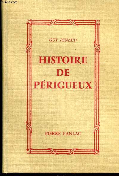 HISTOIRE DE PERIGUEUX DES ORIGINES A NOS JOURS