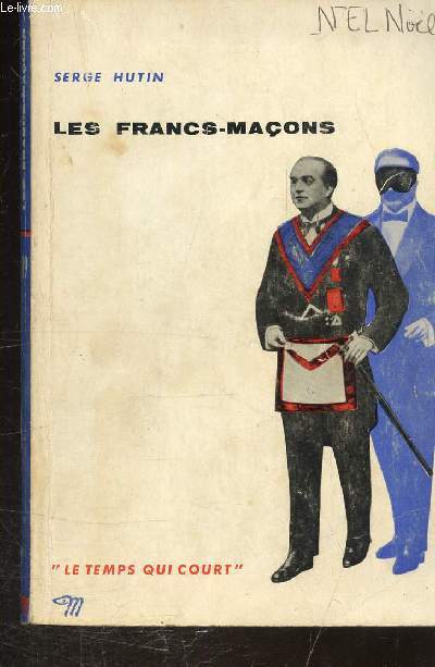 LES FRANCS-MACONS - COLLECTION LE TEMPS QUI COURT