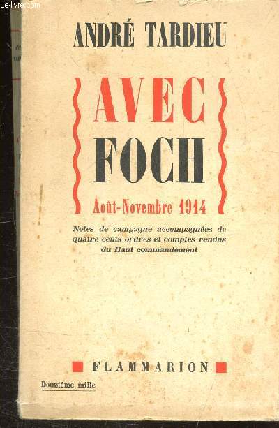 AVEC FOCH AOUT-NOVEMBRE 1944-Notes de campagne accompagnes de quatre cents ordres et comptes rendus du Haut commandement