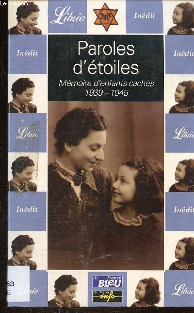 PAROLES D'ETOILES - MEMOIRE D'ENFANTS CACHES (1939-1945) - COLLECTION LIBRIO N 549 .