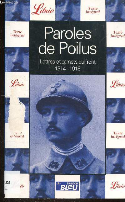 PAROLES DE POILUS - LETTRES ET CARNETS DU FRONT 1914-1918 - COLLECTION LIBRIO N245.