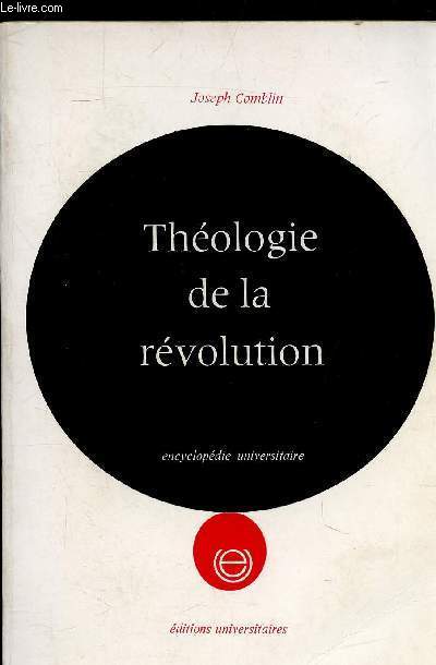 THEOLOGIE DE LA REVOLUTION - THEORIE - COLLECTION ENCYCLOPEDIE UNIVERSITAIRE.