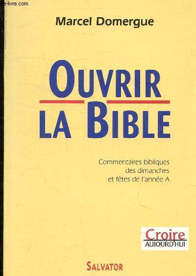 OUVRIR LA BIBLE - COMMENTAIRES DES LECTURES BIBLIQUES DES DIMANCHES ET FETES DE L'ANNEE A.