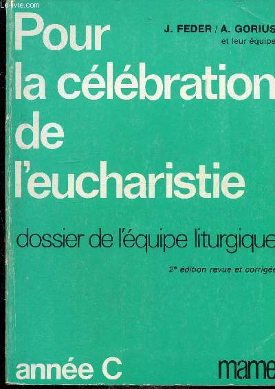 POUR LA CELEBRATION DE L'EUCHARISTIE - DOSSIER DE L'EQUIPE LITURGIQUE ANNEE C