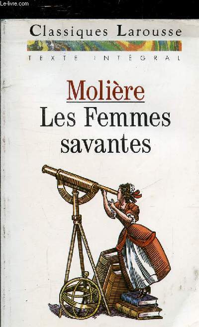 LES FEMMES SAVANTES - COLLECTION CLASSIQUES LAROUSSE.