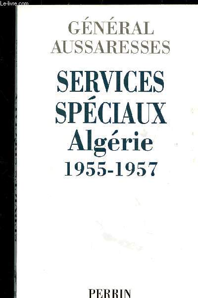 SERVICES SPECIAUX - ALGERIE - 1955 - 1957 -