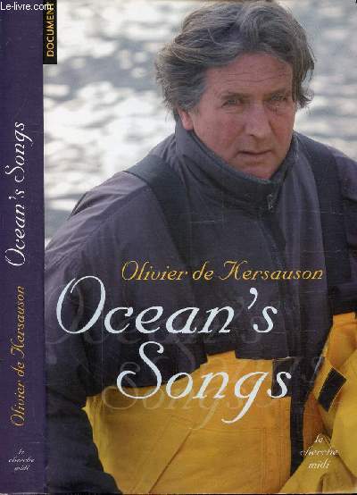 OCEAN'S SONGS / Marqu par la guerre de 40, Portraits de mers, Le royaume du vent, Le voyage, La Polynsie, Les Antilles, L'Asie, La Grande-Bretagne et les Amriques ...