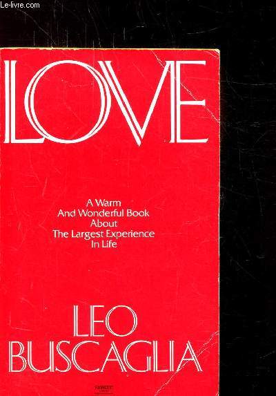 LOVE - A WARM AND WONDERFUL BOOK ABOUT THE LARGES EXPERIENCE IN LIFE