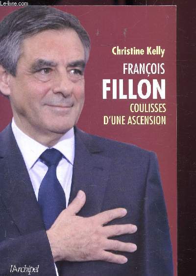 FRANCOIS FILLON - COULISSES D'UNE ASCENSION