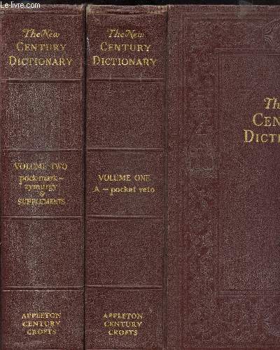 THE NEW CENTURY DICTIONARY OF THE ENGLISH LANGUAGE - VOLUME ONE & TWO - A - POCKET VETO / POCK-MARK - ZYMURGY AND SUPPLEMENS