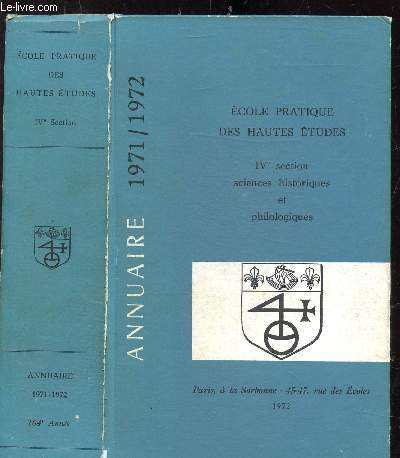 ANNUAIRE 1971/1972 - IVE SECTION SCIENCES HISTORIQUES ET PHILOLOGIQUES - PARIS LA SORBONNE