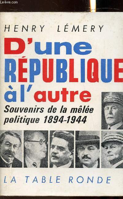 D'une rpublique  l'autre - Souvenirs de la mle politique 1894 - 1944