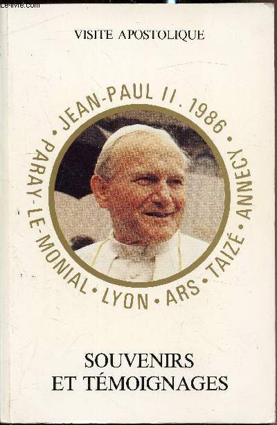 VIsite apostolique - Jean Paul II - Souvenirs et tmoignages - Paray-le-Monial, Lyon, Ars, Taiz, Annecy -