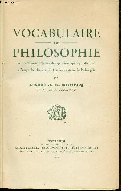 Vocabulaire de Philosophie -avec nombreux rsums des questions qui s'y rattachent  l'usage des classes et de tous les amateurs de philosophie