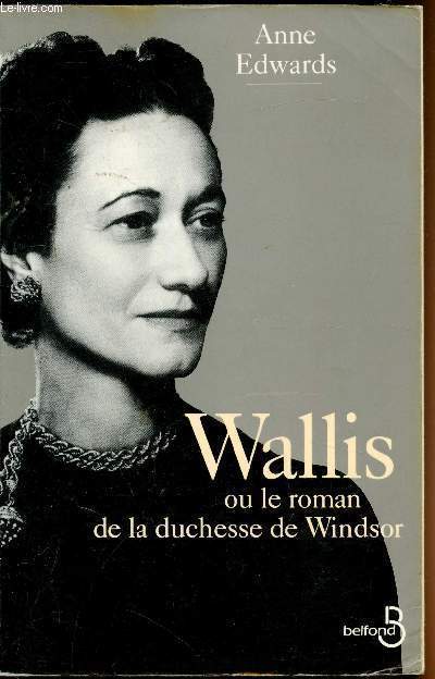 Wallis ou le roman de la duchesse de Windsor