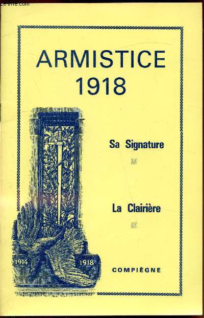 Fascicule - Armistice 1918 - Sa signature - La Clairire - Compigne