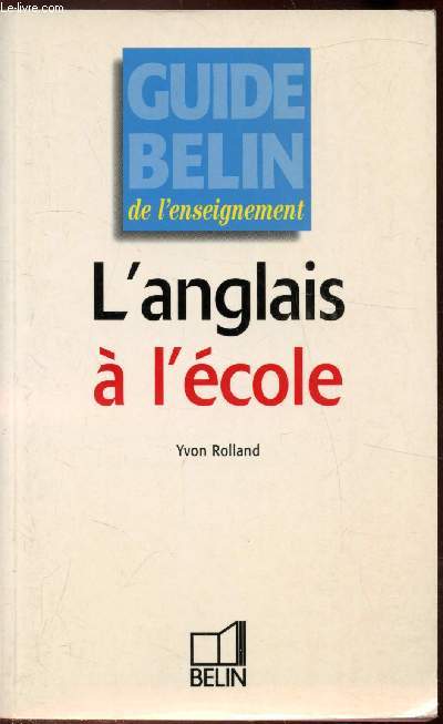 Guide Belin de l'enseignement - L'anglais a l'cole .