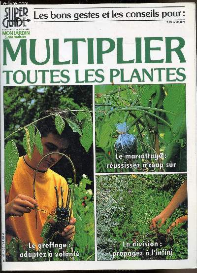 Super Guide - Mon jardin ma maison - Mutlplier toutes les plantes -
