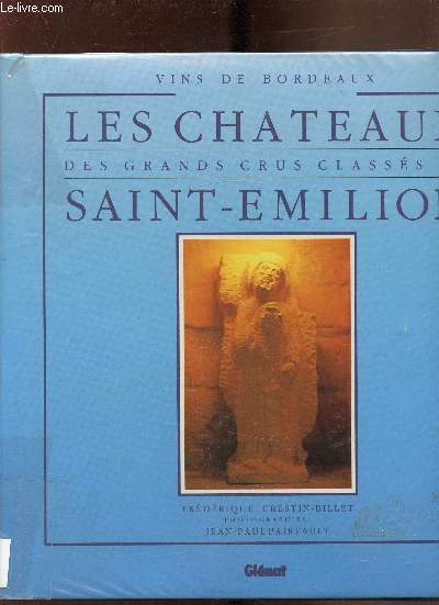 Les chateaux des grands crus classs de Saint-Emilion
