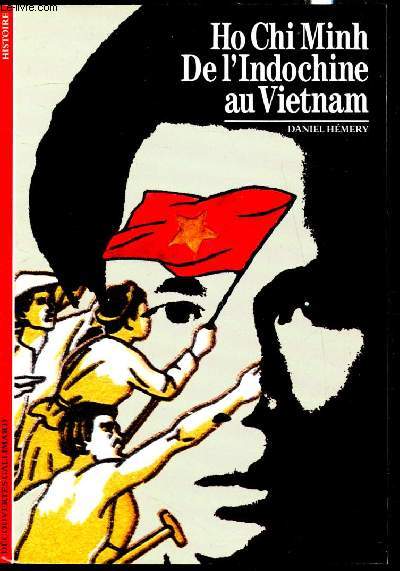 Ho Chi Minh - De l'Indochine au Vietnam