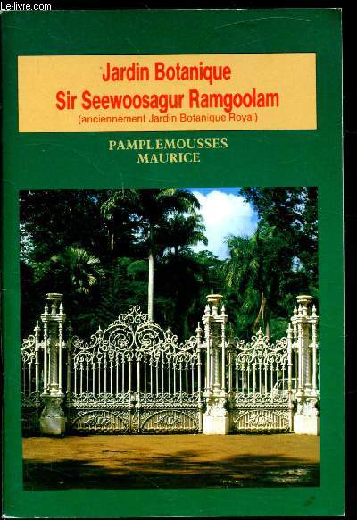 Un guide du Jardin Botanique - Sir Seewoosagur Ramgoolal (anciennement jardin botanique Royal) - Pamplemousss (Ile Maurice)