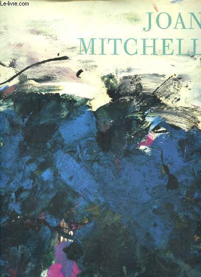 Joan Mitchell - Leaving America New York to Paris 1958-1964 -